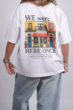 WE were HERE ONCE